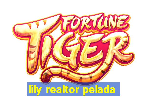 lily realtor pelada